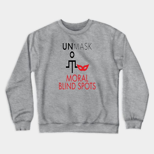 Unmask Moral Blind Spots Crewneck Sweatshirt by UltraQuirky